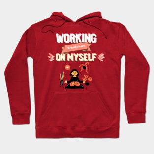 Working on Myself Funny Self care Self love Hoodie